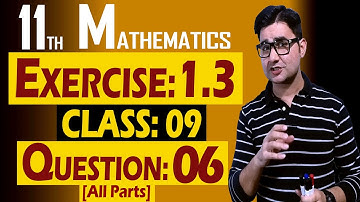 11th Math | Exercise: 1.3 | Class: 09 | Question: 06 (All Parts) | by Syed Bakht