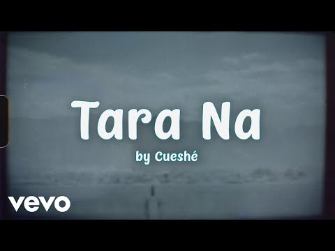 Cueshé Tara Na Lyric Video