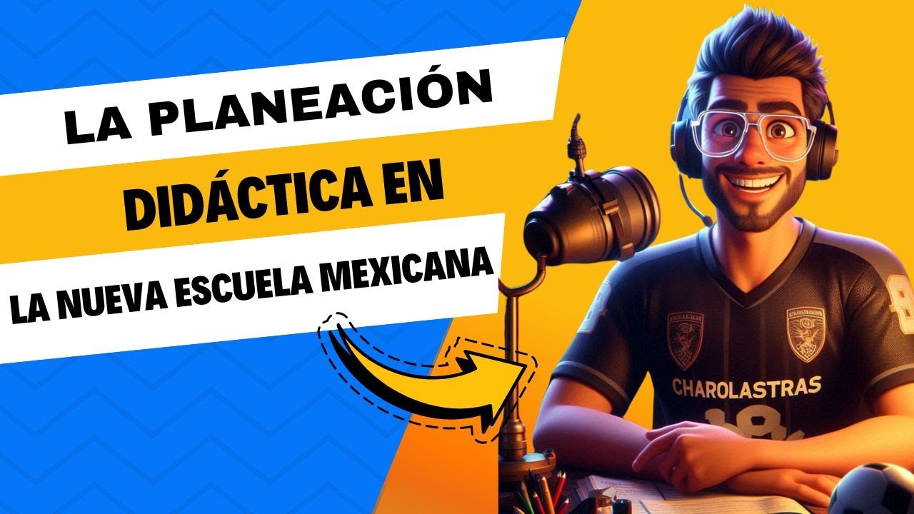 📼👨🏽‍🏫LA PLANEACIÓN DIDÁCTICA EN LA NUEVA ESCUELA MEXICANA📼👨🏽‍🏫