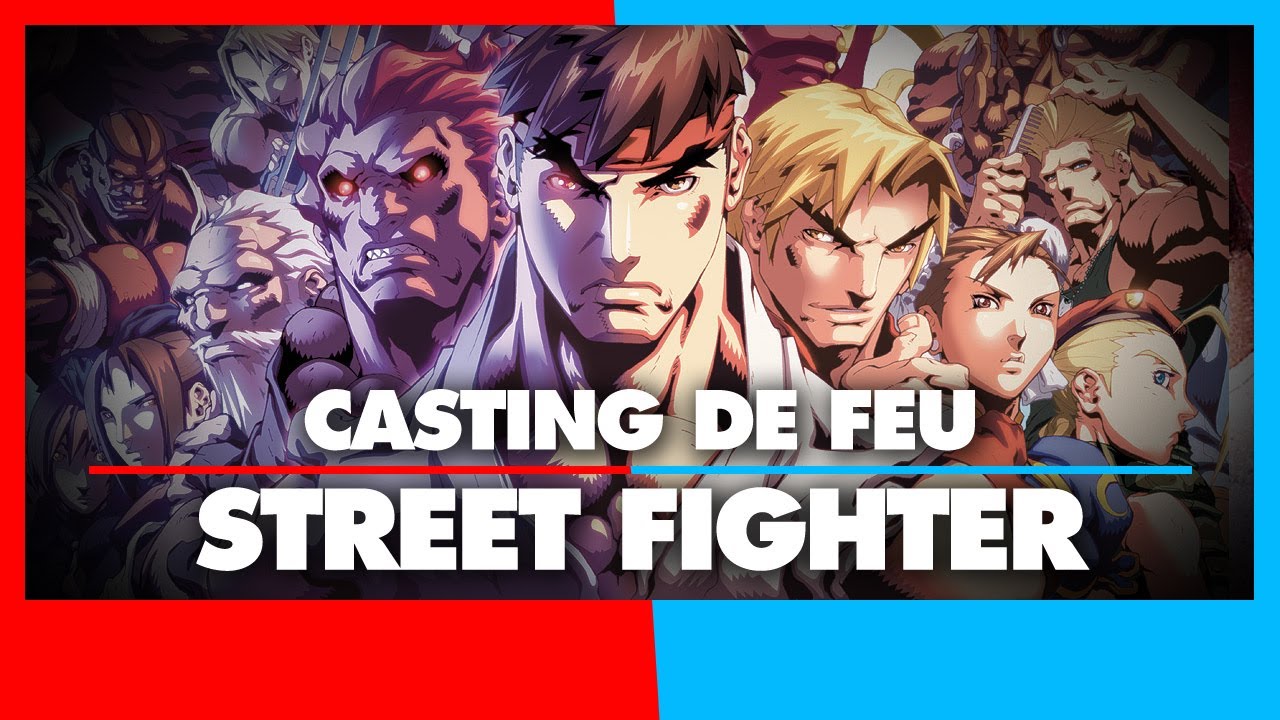 Casting de Feu : Street Fighter