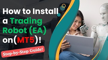 How to Install a Trading Robot on MetaTrader 5 (MT5) – Step-by-Step Guide!