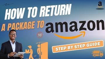 How to Return a Package to Amazon :Step by Step Guide
