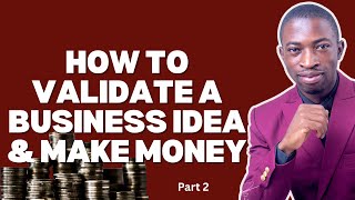 Business Idea Validation Module 1 Part 2 | Mini-MBA Business Academy