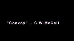 Convoy C W McCall   Music Video  - Durasi: 3:57. 