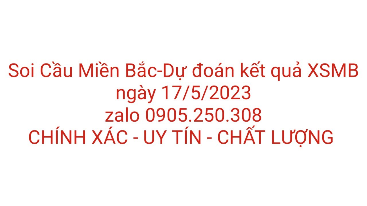Soi Cầu Miền Bắc-Dự đoán kết quả XSMB ngày 17/5/2023 - YouTube