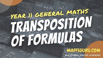 Transposition of formulas | Year 11 General Maths | MaffsGuru.com