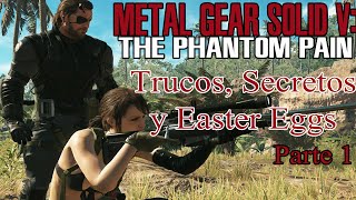 Trucos, Easter Eggs y Secretos de Metal Gear Solid V: The Phantom Pain (parte 1)