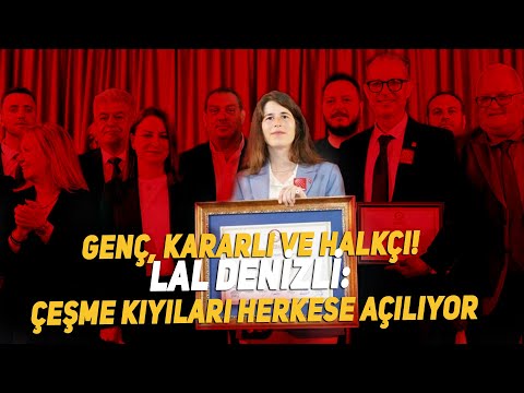 Genç, kararlı ve halkçı! Lal Denizli: çeşme kıyıları herkese açılıyor