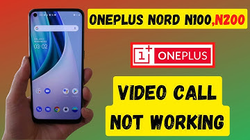 oneplus Video call not working Oneplus Nord N100, N200 How to Fix