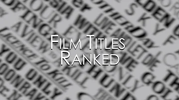 Film Titles Ranked (Complete Countdown)