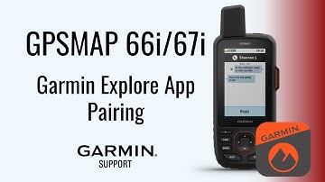 GPSMAP™ 66i/67i | Pairing with the Garmin Explore™ App | Garmin Support