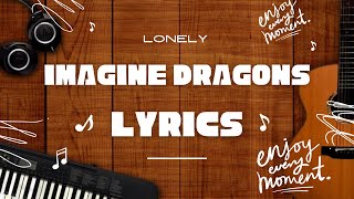 Imagine Dragons - Lonely (Lyrics Video)