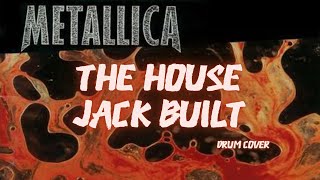 Metallica - The House Jack Built (Drum Cover)