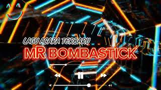 MR BOMBASTICK REMIX - LAGU ACARA TERBARU 2024🌴