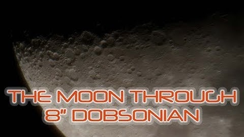Imaging The Moon Through 8" Dobsonian