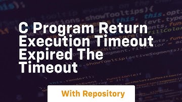 C program return Execution Timeout Expired The timeout