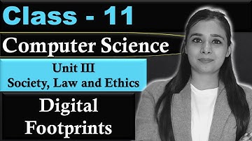Digital Footprints | Unit III - Society, Law and Ethics | CBSE Class 11th - CS | Lovejeet Arora