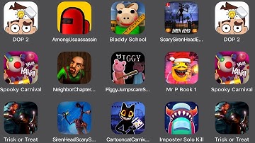 DOP 2,Among Usaasin,Bladdy School,Scary Siren head,Spooky Carnival,Scary Stranger 3D,Trick Or Treat,