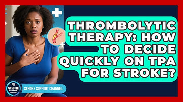 Thrombolytic Therapy: How To Decide Quickly On tPA For Stroke? - Stroke Support Channel