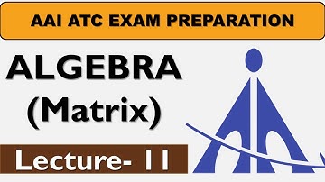Lecture 11: Matrix (Class 11 Math)- AAI ATC Math || NCERT Math (11, 12) ||