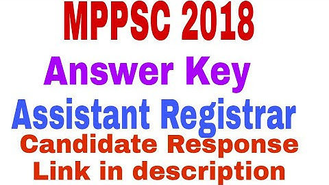 MPPSC ASSISTANT REGISTRAR 2018 answer key and candidate response