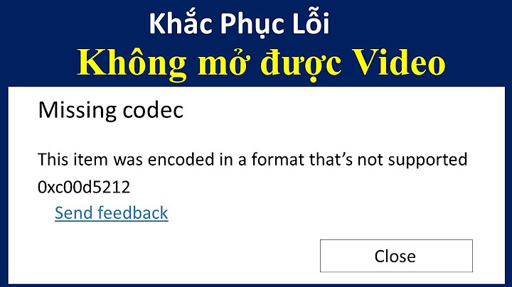 Lỗi không mở được video file trên win10