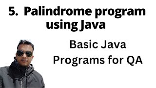 Basic Java Program - Palindrome - Check if reverse is True | Java for QA SDET Playlist