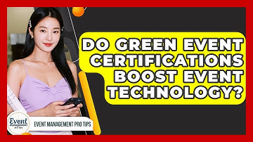 Do Green Event Certifications Boost Event Technology? - Event Management Pro Tips