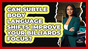 Can Subtle Body Language Shifts Improve Your Billiards Focus? - Billiards Hustlers