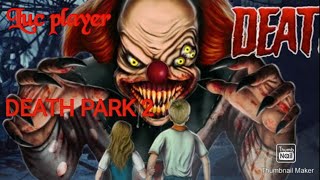 Death park 2( casa) gameplayer