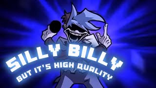 Silly Billy But It's High Quality?!?!? (it's not) (Hit Single)