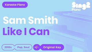 Video thumbnail of "Sam Smith - Like I Can (Karaoke Piano)"