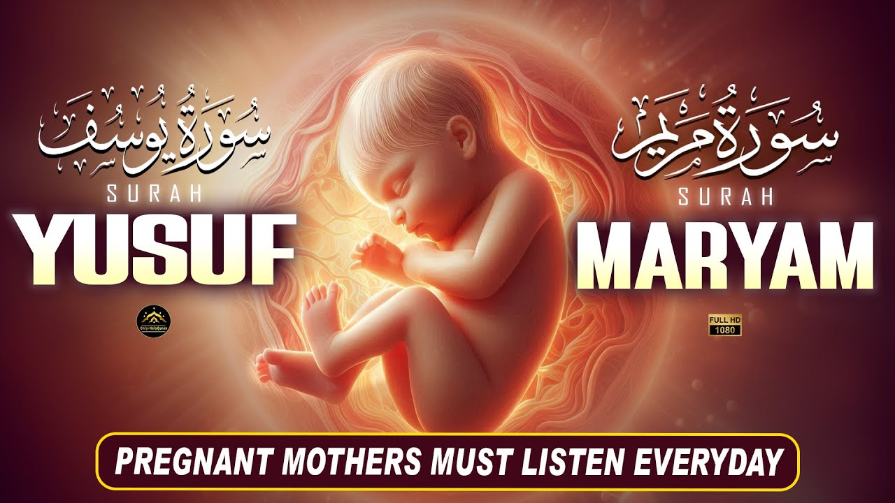 The Power of Surah Maryam Surah Yusuf During Pregnancy | Only - Holy Quran