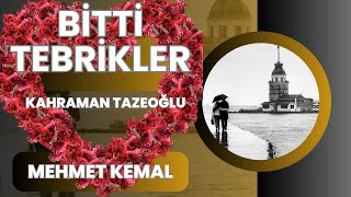 Bitti Tebrikler - Kahraman Tazeoğlu ❤️ Mehmet Kemal Resimi