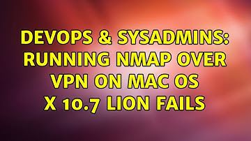 DevOps & SysAdmins: Running nmap over vpn on Mac OS X 10.7 Lion fails (2 Solutions!!)