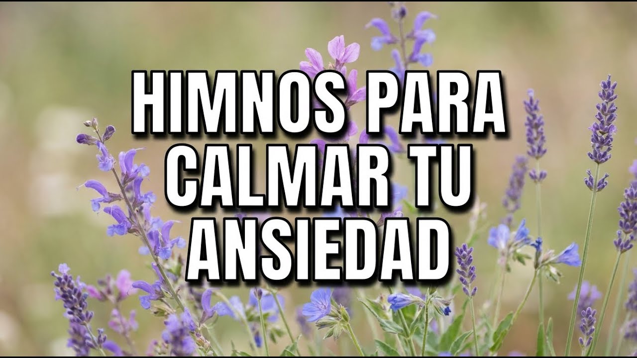 HIMNOS PARA CALMAR TU ANSIEDAD 🙏 | PAZ DE DIOS Y DESCANSO PARA EL ALMA ...