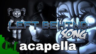 LEFT BEHIND FNAF - SONG DAGAMES FIVE NIGHT AT FREDDY'S SISTER LOCATION (acapella)