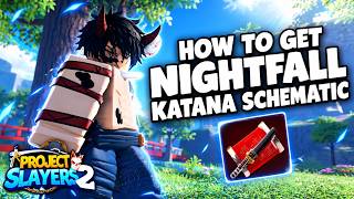 Information How to get Nightfall Katana Schematic in Project Slayers 2 | Robloz Update