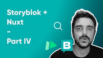 Storyblok + Nuxt - Part IV