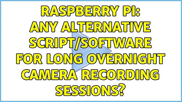 Raspberry Pi: Any alternative script/software for long overnight camera recording sessions?