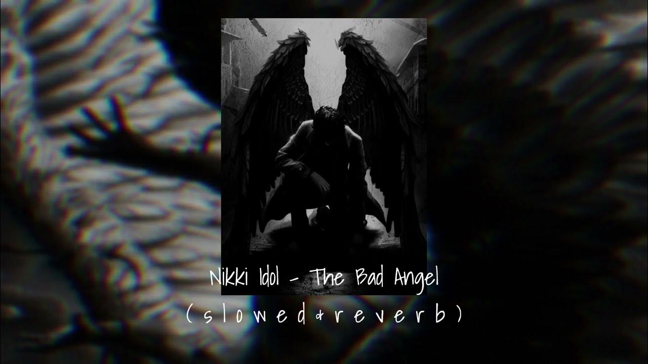 Bad angel. Bad angel. The bad angel. The bad angel. The bad angel.