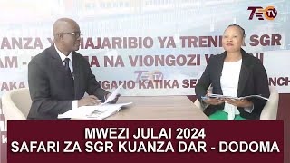 #MPYA KIPINDI CHA CHAMBUZI ZA RELI | SAFARI ZA SGR KUANZA DAR - DODOMA MWEZI JULAI 2024