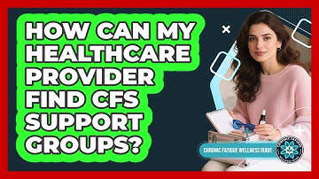 How Can My Healthcare Provider Find CFS Support Groups?