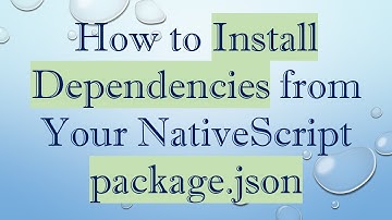 How to Install Dependencies from Your NativeScript package.json