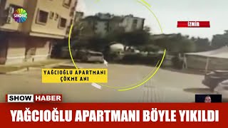 Yağcıoğlu Apartmanı böyle yıkıldı