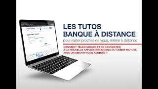 Comment télécharger et se connecter à la nouvelle appli Crédit Mutuel avec un smartphone Androïd ? screenshot 5