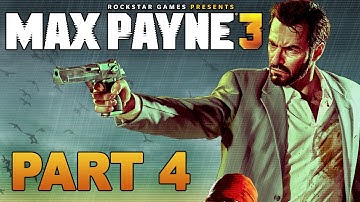 Max Payne 3 Gameplay Walkthrough Part 4 (HD 1080p)