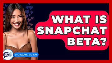 What Is Snapchat Beta? - Everyday-Networking