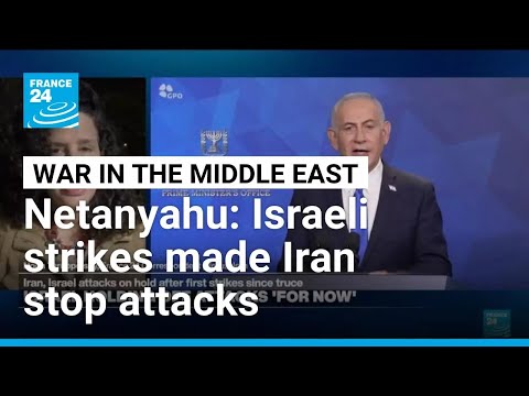 Netanyahu says hostilities ceased after Israeli strikes made Iran stop attacks • FRANCE 24 English
