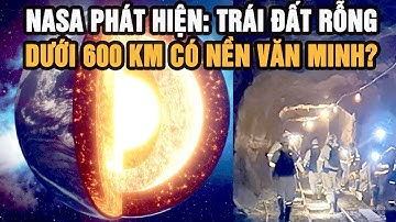 Phát hiện kinh ngạc của NASA: Trái đất rỗng, bên trong là nền văn minh chỉ cách chúng ta 600 km?